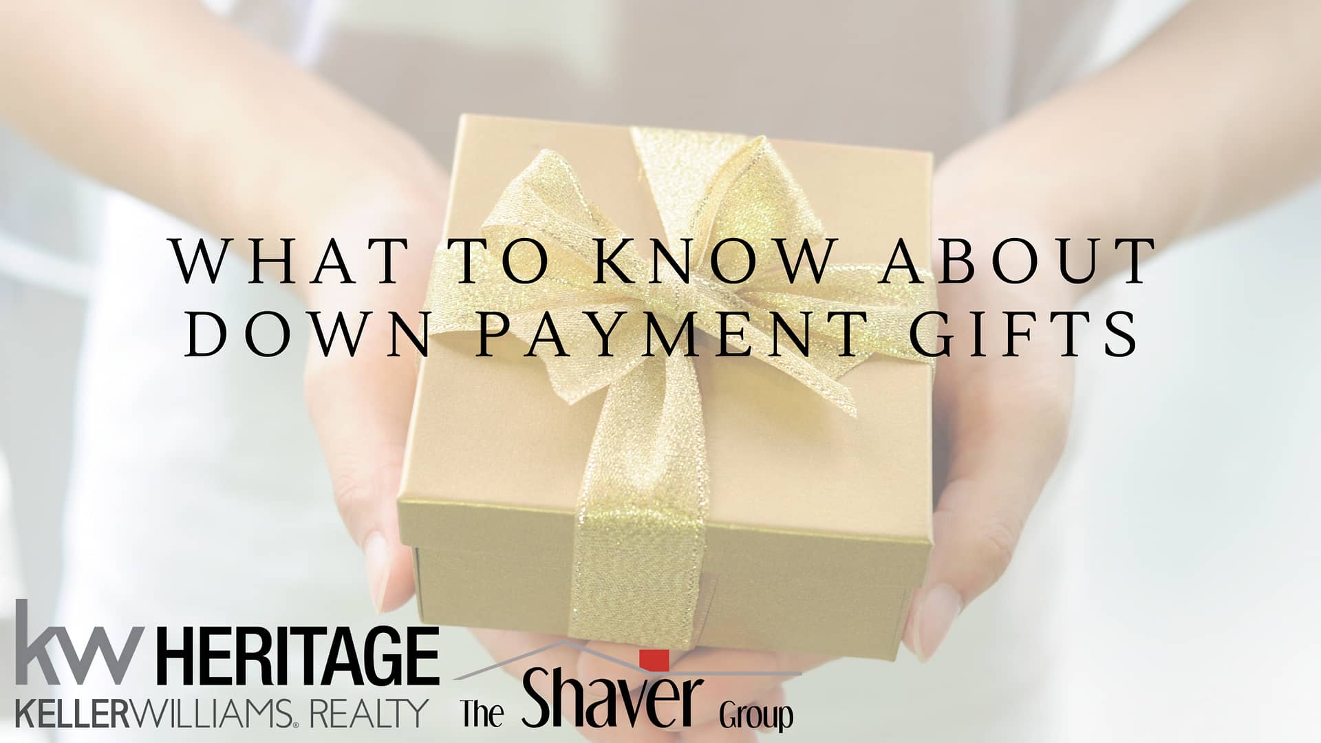 WHAT TO KNOW ABOUT DOWN PAYMENT GIFTS